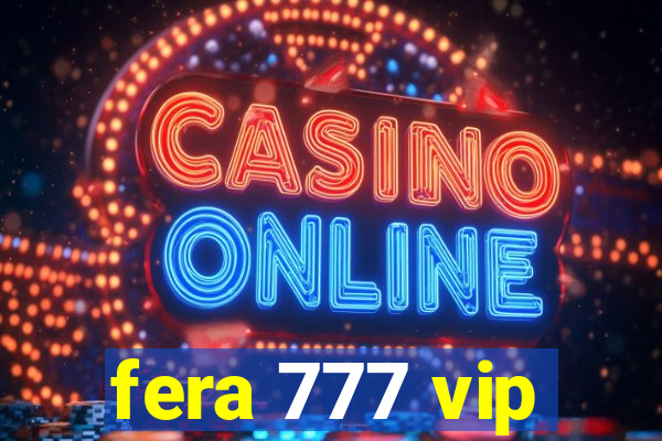 fera 777 vip